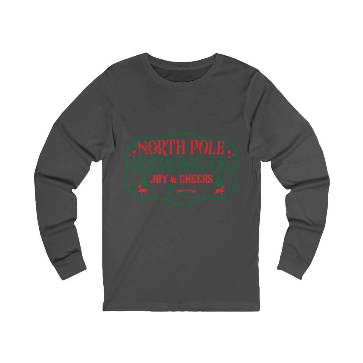 Good Energy Joy and Cheers Holiday Shirt Long Sleeve Tee — North Pole Brewing Company