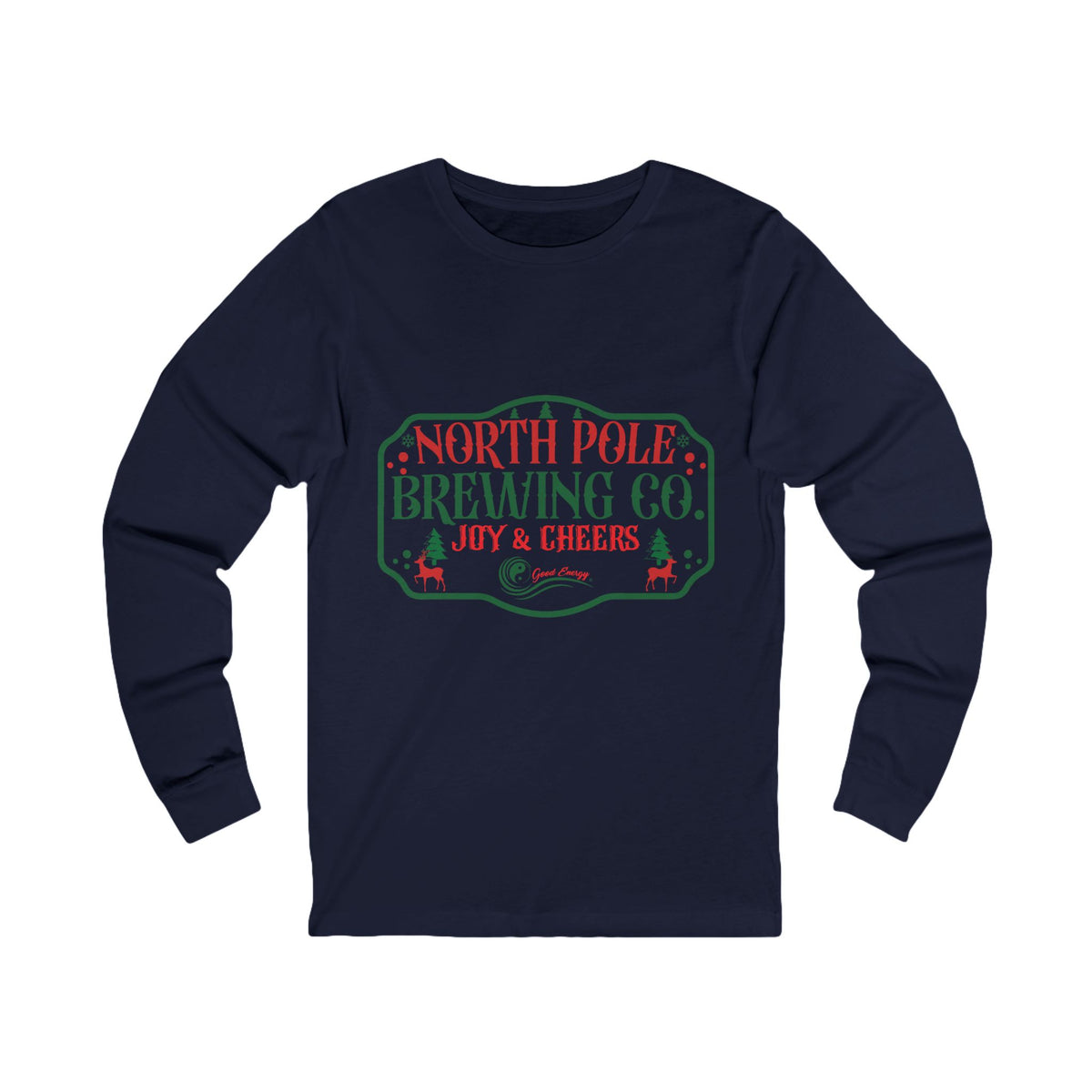 Good Energy Joy and Cheers Holiday Shirt Long Sleeve Tee — North Pole Brewing Company