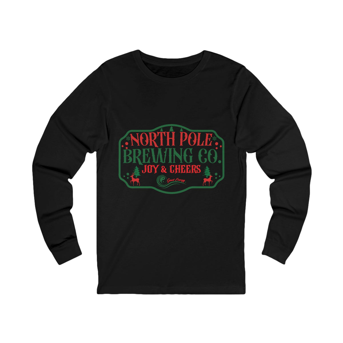Good Energy Joy and Cheers Holiday Shirt Long Sleeve Tee — North Pole Brewing Company